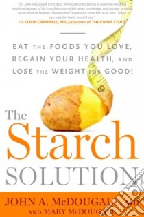 The Starch Solution libro in lingua di McDougall John A. M.D., McDougall Mary