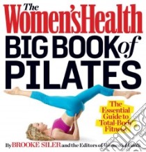 The Women's Health Big Book of Pilates libro in lingua di Siler Brooke