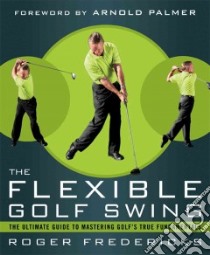 The Flexible Golf Swing libro in lingua di Fredericks Roger, Palmer Arnold (FRW)