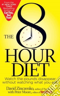 The 8-Hour Diet libro in lingua di Zinczenko David, Moore Peter
