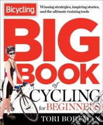 The Bicycling Big Book of Cycling for Beginners libro in lingua di Bortman Tori