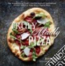Truly Madly Pizza libro in lingua di Lenzer Suzanne, Bittman Mark (FRW), Testani Christopher (PHT)