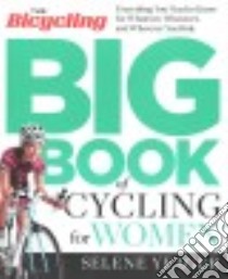 The Bicycling Big Book of Cycling for Women libro in lingua di Yeager Selene