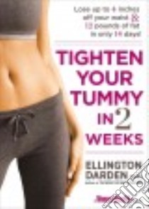 Tighten Your Tummy in 2 Weeks libro in lingua di Darden Ellington Ph.d.
