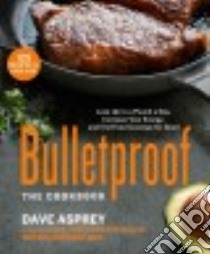 Bulletproof: The Cookbook libro in lingua di Asprey Dave