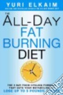 The All-day Fat-burning Diet libro in lingua di Elkaim Yuri