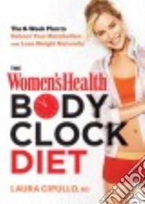The Women's Health Body Clock Diet libro in lingua di Cipullo Laura