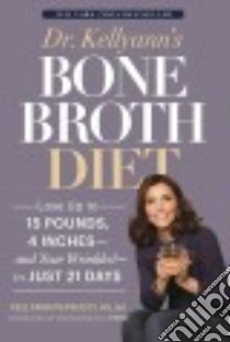 Dr. Kellyann's Bone Broth Diet libro in lingua di Petrucci Kellyann