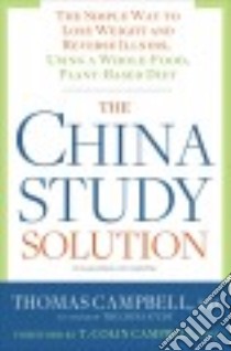 The China Study Solution libro in lingua di Campbell Thomas M.d., Campbell T. Colin Ph.D. (FRW)
