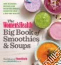 The Women's Health Big Book of Smoothies & Soups libro in lingua di Women's Health (COR), DeFazio Lisa (CON)