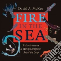 Fire in the Sea libro in lingua di Mckee David A., Compton Henry, Hyde Larry J. (CON), Barrett Michael (CON), Hardell Jennifer (CON)