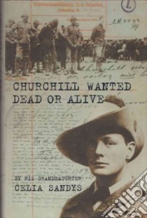 Churchill Wanted Dead or Alive libro in lingua di Sandys Celia