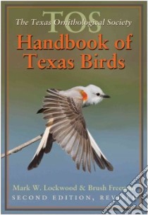 The Tos Handbook of Texas Birds libro in lingua di Lockwood Mark W., Freeman Brush