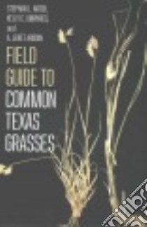 Field Guide to Common Texas Grasses libro in lingua di Hatch Stephan L., Umphres Kelly C., Ardoin A. Jenét