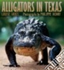 Alligators of Texas libro in lingua di Hayes Louise, Henry Philippe (PHT)