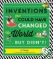 Inventions That Could Have Changed the World...but Didn't! libro in lingua di Rhatigan Joe, Owsley Anthony (ILT)