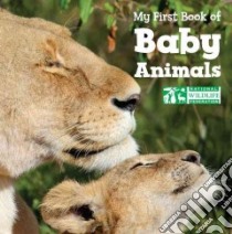 My First Book of Baby Animals libro in lingua di National Wildlife Federation (COR)