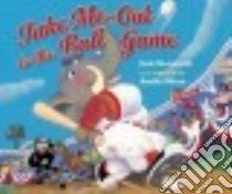 Take Me Out to the Ball Game libro in lingua di Norworth Jack, Hirao Amiko (ILT)