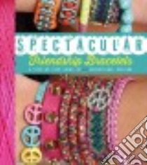 Spectacular Friendship Bracelets libro in lingua di Pshednovek Ariela, Lurie Ran (PHT)