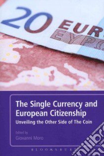 The Single Currency and European Citizenship libro in lingua di Moro Giovanni (EDT)