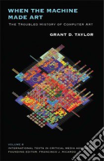 When the Machine Made Art libro in lingua di Taylor Grant D.
