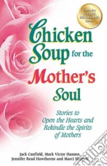 Chicken Soup for the Mother's Soul libro in lingua di Canfield Jack (COM), Hansen Mark Victor (COM), Hawthorne Jennifer Read (COM), Shimoff Marci (COM)