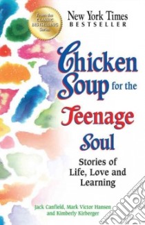 Chicken Soup for the Teenage Soul libro in lingua di Canfield Jack, Hansen Mark Victor, Kirberger Kimberly