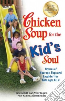 Chicken Soup for the Kid's Soul libro in lingua di Canfield Jack, Hansen Mark Victor, Hansen Patty, Dunlap Irene