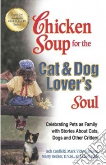 Chicken Soup for the Cat & Dog Lover's Soul libro in lingua di Canfield Jack, Hansen Mark Victor, Becker Marty, Kline Carol