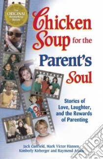 Chicken Soup for the Parent's Soul libro in lingua di Canfield Jack, Hansen Mark Victor, Kirberger Kimberly