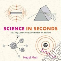 Science in Seconds libro in lingua di Muir Hazel