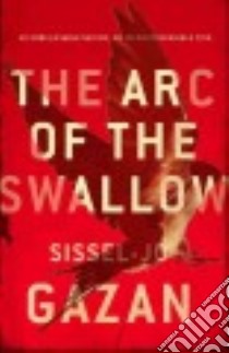 The Arc of the Swallow libro in lingua di Gazan S. J., Barslund Charlotte (TRN)