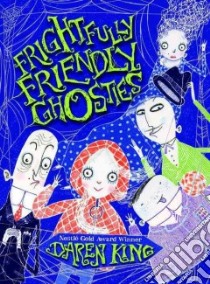 Frightfully Friendly Ghosties libro in lingua di King Daren, Roberts David (ILT)