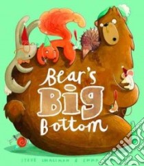 Bear's Big Bottom libro in lingua di Smallman Steve, Yarlett Emma (ILT)