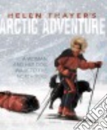 Helen Thayer's Arctic Adventure libro in lingua di Isaacs Sally, Sasheva Iva (ILT)