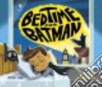 Bedtime for Batman libro in lingua di Dahl Michael, Beavers Ethen (ILT)