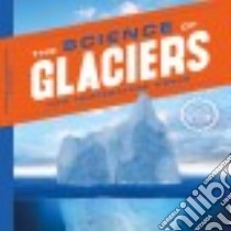 Science of Glaciers libro in lingua di Kenney Karen Latchana