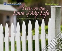 You Are the Love of My Life libro in lingua di Shreve Susan Richards, White Karen (NRT)