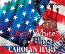 Dead, White, and Blue libro in lingua di Hart Carolyn, Parker Johanna (NRT)