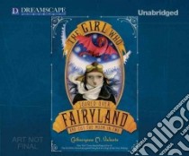 The Girl Who Soared over Fairyland and Cut the Moon in Two libro in lingua di Valente Catherynne M., Valente Catherynne M. (NRT)