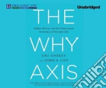 The Why Axis libro in lingua di Gneezy Uri, List John A., Martin Eric (NRT)