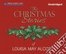 The Christmas Stories of Louisa May Alcott libro in lingua di Alcott Louisa May, Berneis Susie (NRT)