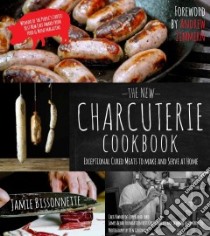 The New Charcuterie Cookbook libro in lingua di Bissonnette Jamie, Goodman Ken (PHT)