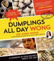 Dumplings All Day Wong libro in lingua di Wong Lee Anne