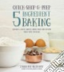 Quick-Shop-&-Prep 5 Ingredient Baking libro in lingua di Mchenry Jennifer