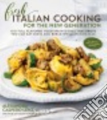 Fresh Italian Cooking for the New Generation libro in lingua di Lenz Alexandra Caspero