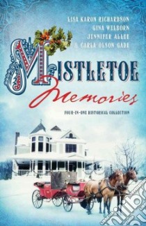 Mistletoe Memories libro in lingua di AlLee Jennifer, Gade Carla Olson, Richardson Lisa Karon, Welborn Gina