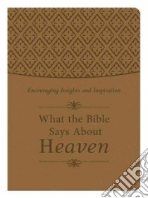 What the Bible Says About Heaven libro in lingua di Strauss Ed