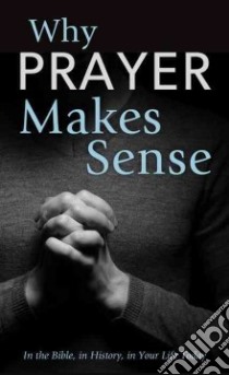 Why Prayer Makes Sense libro in lingua di Strauss Ed