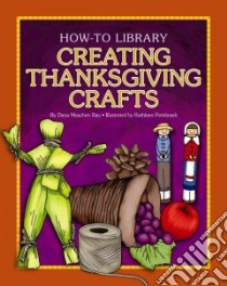 Creating Thanksgiving Crafts libro in lingua di Rau Dana Meachen, Petelinsek Kathleen (ILT)